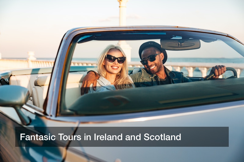 Fantasic Tours in Ireland and Scotland