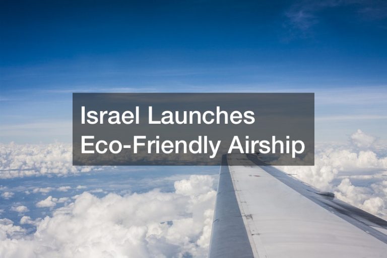 Israel Launches Eco-Friendly Airship