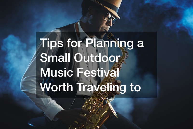 Tips for Planning a Small Outdoor Music Festival Worth Traveling to
